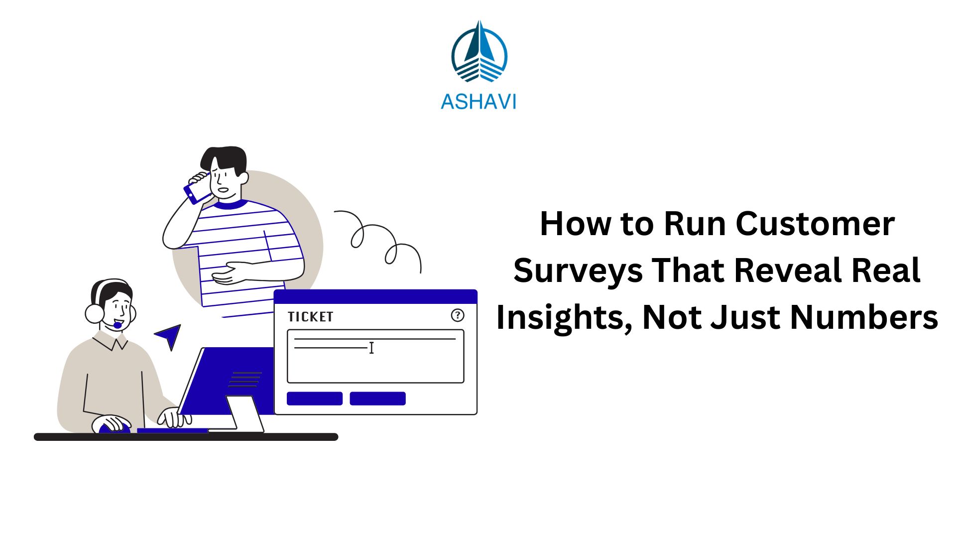 How to Run Customer Surveys That Reveal Real Insights, Not Just Numbers
